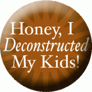 Honey, I Deconstructed My Kids!