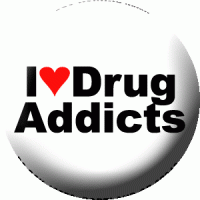 I Love Drug Addicts