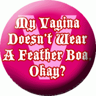 My Vagina Doesn't Wear a Feather Boa