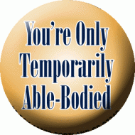 You're Only Temporarily Able-Bodied