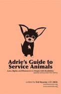 Adrie's Guide to Service Animal: Laws, Rights, and Maneuvers for People with Disabilities (2022 Edition)