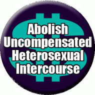 Abolish Uncompensated Heterosexual Intercourse