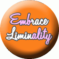 Embrace Liminality